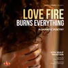 About Love Fire Burns Everything - Romantic Poetry Song